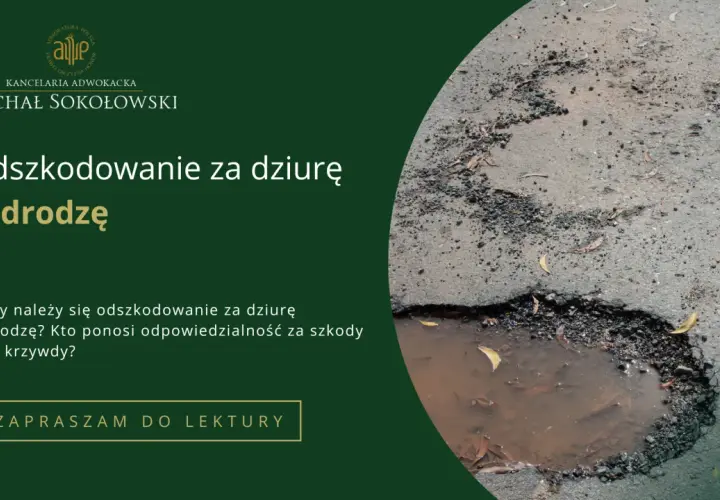Kancelaria adwokacka Michał Sokołowski. Odszkodowanie za dziurę w drodze. Dowiedz się, kiedy należy się odszkodowanie za studzienki na działce.