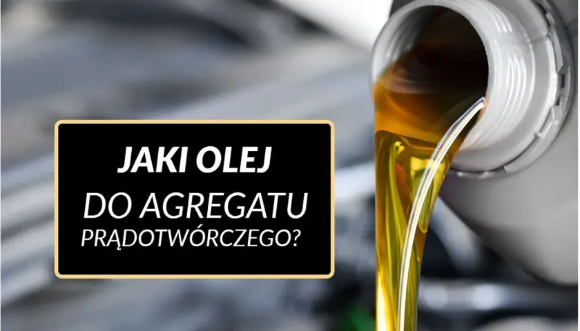 Złoty olej leje się z pojemnika, a na czarnym tle widnieje napis: "Jaki olej do agregatu prądotwórczego?".