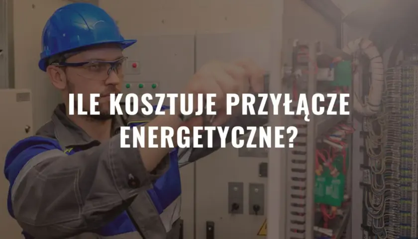 Ile kosztuje przyłącze energetyczne? Poznaj ceny i ukryte opłaty