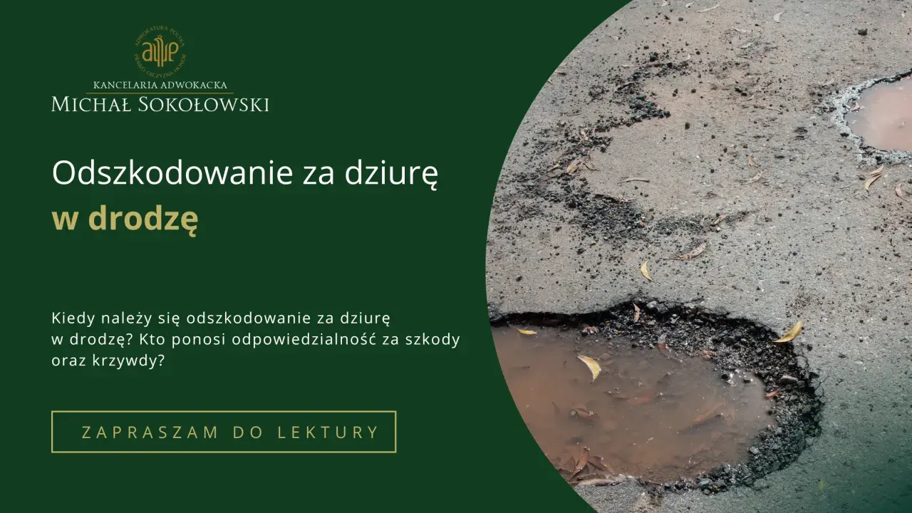 Kancelaria adwokacka Michał Sokołowski. Odszkodowanie za dziurę w drodze. Dowiedz się, kiedy należy się odszkodowanie za studzienki na działce.